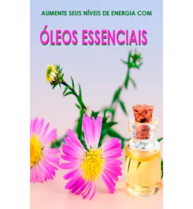 Aumentar os níveis de energia com óleos essenciais